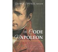 George Spence The Code Napoleon; Or, the French Civil Code. L (Copertina rigida)