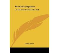 George Spence The Code Napoleon (Tascabile)