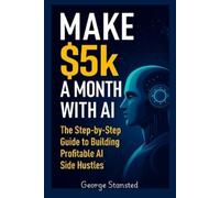 George Stansted $5K a Month with AI (Tascabile)