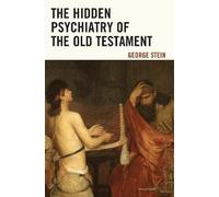 George Stein The Hidden Psychiatry of the Old Testament (Tascabile)