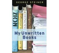 George Steiner My Unwritten Books (Tascabile)