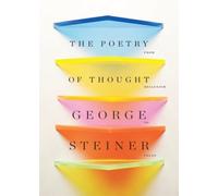 George Steiner The Poetry of Thought (Copertina rigida)