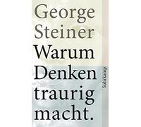 George Steiner Warum Denken Traurig Macht (Tascabile)