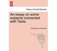 George Steuart MacKenz An Essay on Some Subjects Connected with Tast (Tascabile)