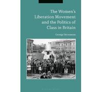 George Stevenso The Women's Liberation Movement and the Politics of (Tascabile)