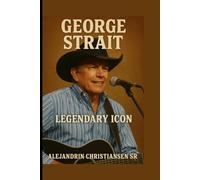 George Strait: A Legacy Etched in Lyrics