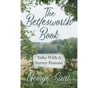 George Sturt The Bettesworth Book - Talks With A Surrey Peasant (Tascabile)