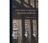 George Sylvester Morris Friedrich Adolf Trendelenburg (Tascabile)