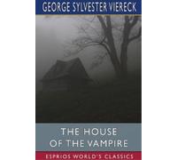George Sylvester Viereck The House of the Vampire (Esprios Classics) (Tascabile)