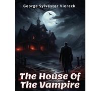 George Sylvester Viereck The House Of The Vampire (Tascabile)