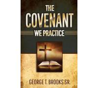 George T Brooks The Covenant We Practice (Tascabile)
