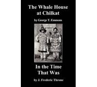 George T. Emmons J. The Whale House of the Chilkat, and In t (Copertina rigida)