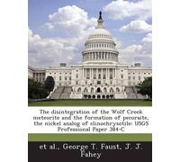 George T Faust The disintegration of the Wolf Creek meteorite and t (Tascabile)