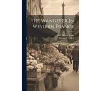 George T Lowth Eliot Thomas Yor The Wanderer in Western Fran (Copertina rigida)