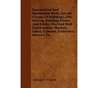 George T. Powel Foundations And Foundation Walls, For All Classes Of (Tascabile)