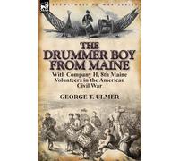 George T Ulmer The Drummer Boy from Maine (Tascabile)