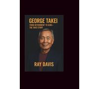 George Takei: From Internment to Icon-The Takei Story