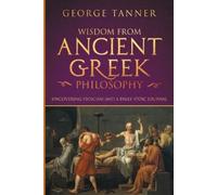 George Tanner Wisdom from Ancient Greek Philosophy (Tascabile)