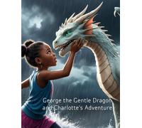 George the Gentle Dragon and Charlotte's Adventure