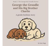 George the Groodle and His Big Brother Charlie