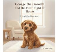 George the Groodle and His First Night at Home