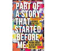 George the Poet Part of a Story That Started Before Me (Copertina rigida)