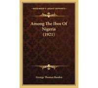 George Thomas Basden Among The Ibos Of Nigeria (1921) (Tascabile)