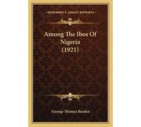 George Thomas Basden Among The Ibos Of Nigeria (1921) (Tascabile)
