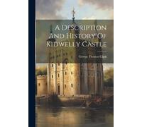 George Thomas Clark A Description And History Of Kidwelly Castle (Tascabile)