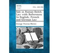 George Thomas M Sale in Roman-Dutch Law with References to English, (Tascabile)