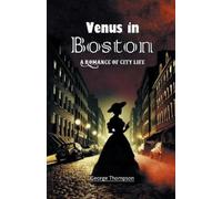 George Thompson Venus in BostonA Romance of City Life (Edition2024) (Tascabile)