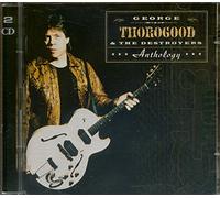 George Thorogood and The Destroyers - Anthology