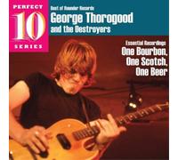 George Thorogood and The Destroyers One Bourbon, One Scotch, One Beer (CD) Album