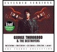 George Thorogood & Destroyers - Extended Versions