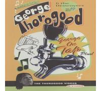George Thorogood - George On Tap, Plus!