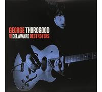 George Thorogood - George Thorogood And The Delaware Destroyers