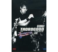 George Thorogood & the Destroyers: 30th Anniversary Tour - Live