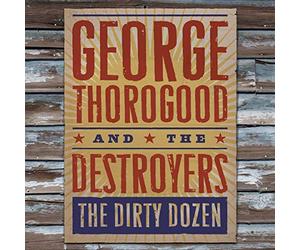 George Thorogood - The Dirty Dozen