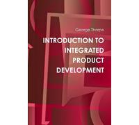 George Thorpe Introduction to Integrated Product Development (Tascabile)