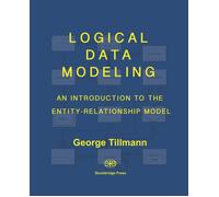 George Tillmann Logical Data Modeling: An Introduction to the Entity (Tascabile)