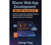 George Topp Blazor Web App Development with .NET 10 and C# 14: A pro (Tascabile)
