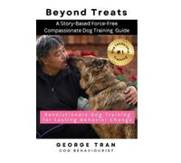 George Tran Beyond Treats (Tascabile) Dog Leadership Guide