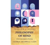 George Trumbull Philosophy of Mind An Essay in the Metaphysic (Copertina rigida)