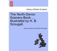 George Tugwell Henry The North-Devon Scenery-Book ... Illustrated by (Tascabile)