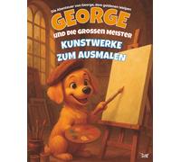 GEORGE und die Großen Meister - Kunstwerke zum Ausmalen