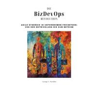 George V Marsden Die BizDevOps-Revolution (Tascabile)