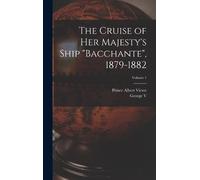 George V Prince The Cruise of Her Majesty's Ship "Bacchante", (Copertina rigida)