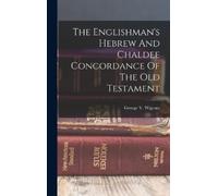 George V Wigram The Englishman's Hebrew And Chaldee Concordan (Copertina rigida)