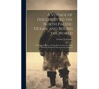 George Vancouve A Voyage of Discovery to the North Pacific Oc (Copertina rigida)