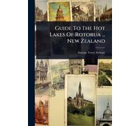 George Vesey Stewar Guide To The Hot Lakes Of Rotorua ... New Zealan (Tascabile)